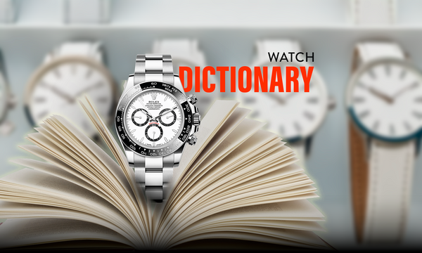 Watch Terminology Guide: A Collector’s Take on Watch Terminology